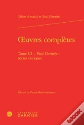 Oeuvres Complètes T.3 ; Paul Dermée Textes Critiques