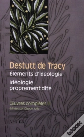 Oeuvres Complètes Tome 3 ; Éléments D'Idéologie ; Idéologie Proprement Dite