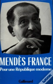 Oeuvres Complètes Tome 4 ; Pour Une République Moderne (1955-1962)