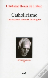 Oeuvres Complètes Tome 7 ; Catholicisme ; Les Aspects Sociaux Du Dogme
