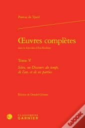 Oeuvres Completes. Tome V - Sceve, Ou Discours Du Temps, De L'An, Et De Ses Part - Sceve, Ou Discour