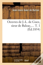 Oeuvres De J.-L. De Guez, Sieur De Balzac Tome 1 (Édition 1854)