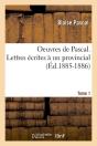 Oeuvres De Pascal. Lettres Ecrites A Un Provincial. Tome 1 (Ed.1885-1886) - Preview