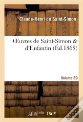 Oeuvres De Saint-Simon & D'Enfantin. Volume 39