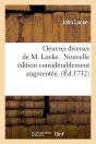 Oeuvres Diverses De M. Locke . Nouvelle Edition Considerablement Augmentee. (Ed.1732) - Preview