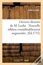 Oeuvres Diverses De M. Locke . Nouvelle Edition Considerablement Augmentee. (Ed.1732)