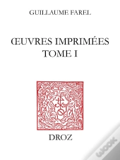 Oeuvres Imprimées Tome 1 ; Traités Messins I ; Oraison Très Dévoté 1542 ; Forme D'Oraison 1545