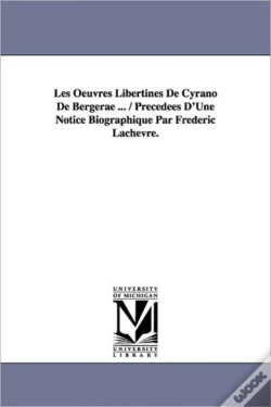 Capa do artigo Oeuvres Libertines De Cyrano De Bergerae ... / Precedees D'Une Notice Biographique Par Frederic Lachevre.