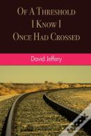 Of A Threshold I Know I Once Had Crossed