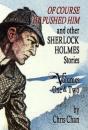 Of Course He Pushed Him And Other Sherlock Holmes Stories Volumes 1 & 2 - Preview