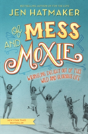 Of Mess And Moxie - Preview