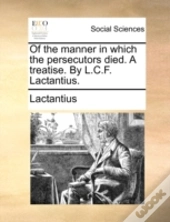 Of The Manner In Which The Persecutors D