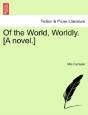 Of The World, Worldly. (A Novel.) - Preview