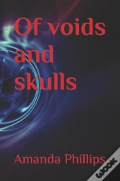 Of Voids And Skulls