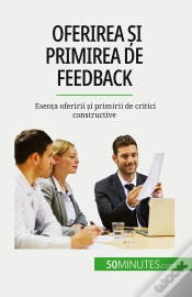 Capa do artigo Oferirea Si Primirea De Feedback : Esenta Oferirii Si Primirii De Critici Constructive