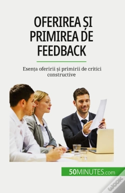 Capa do artigo Oferirea Si Primirea De Feedback : Esenta Oferirii Si Primirii De Critici Constructive