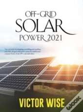 Off-Grid Solar Power 2021: Tips And Tric