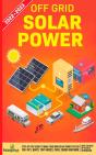 Off Grid Solar Power 2022-2023: Step-By- - Preview