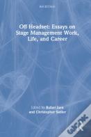 Off Headset: Essays On Stage Management Work, Life, And Career