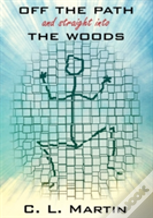 Off The Path And Straight Into The Woods