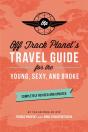 Off Track Planet'S Travel Guide For The Young, Sexy, And Broke: Completely Revised And Updated - Preview