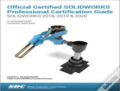 Official Certified Solidworks Professional Certification Guide (Solidworks 2018, 2019, & 2020)
