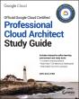 Official Google Cloud Certified Professional Cloud Architect Study Guide - Preview
