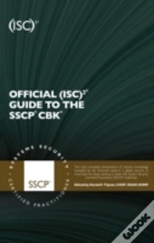 Official (Isc)2 Guide To The Sscp Cbk