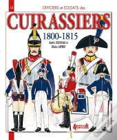 Officiers Et Soldats Des Cuirassiers 1800-1815