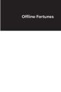 Offline Fortunes - Preview