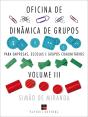 Oficina De Dinâmica De Grupos Para Empresas, Escolas E Grupos Comunitários - Volume Iii - Preview
