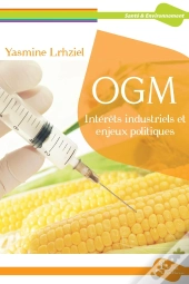 Ogm : Enjeux Politiques Et Interets Industriels