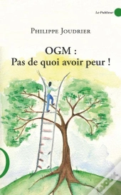 Ogm: Pas De Quoi Avoir Peur!