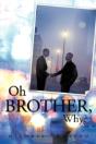 Oh Brother, Why? - Preview