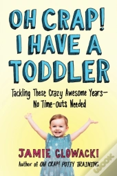 Oh Crap! I Have A Toddler