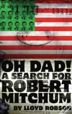 Capa do artigo Oh Dad! A Search For Robert Mitchum