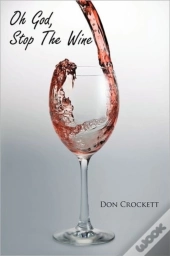 Oh God, Stop The Wine