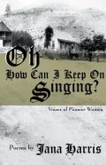 Oh How Can I Keep On Singing?