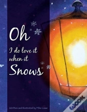 Oh I Do Love It When It Snows