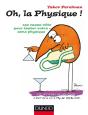 Oh, La Physique ; 250 Casse-Tete Pour Tester Votre Sens Physique - Preview