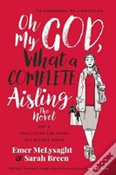 Oh My God What A Complete Aisling The Novel