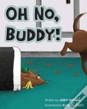 Oh No Buddy!