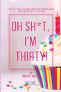 Oh Sh*T, I'M Thirty! - Preview