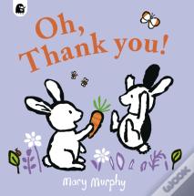 Oh, Thank You!