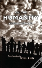 Oh, The Humanity And Other Good Intentions