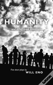 Oh, The Humanity And Other Good Intentions