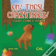 Oh! Those Crazy Dogs!