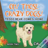 Oh Those Crazy Dogs
