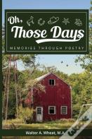 Oh, Those Days! Memories Through Poetry