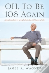 Oh, To Be 108 Again